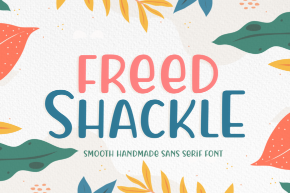 Freed Shackle: A Playful Sans Serif Typeface for Digital Design